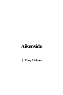 Aikenside - Holmes, Mary J