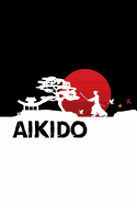 Aikido: Aikido Japanese Martial Art Notebook / Journal 6x9 100 Pages Lined Paper