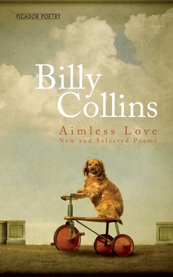 Aimless Love: New and Selected Poems - Collins, Billy