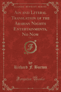 Ain and Literal Translation of the Arabian Nights Entertainments, No Now, Vol. 7 (Classic Reprint)