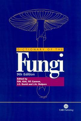 Ainsworth and Bisby's Dictionary of the Fungi - Kirk, Paul, Jr. (Editor), and Cannon, Paul (Editor), and David, J. (Editor)