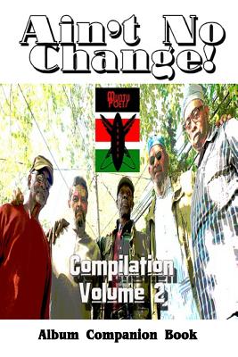 Ain't No Change!: Compilation Volume 2, Album Companion Book - Shy, C E, and Nixon, Art, and Assami, Yaseen