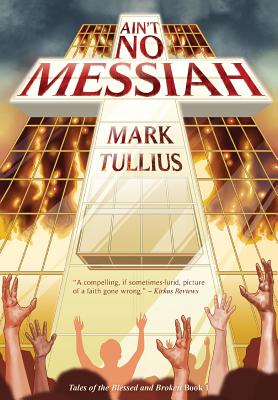 Ain't No Messiah - Tullius, Mark, and Nyeholt, Mary (Editor)