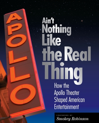 Ain'T Nothing Like the Real Thing: The Apollo Theater and American Entertainment - Carlin, Richard (Editor)