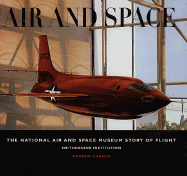 Air and Space: The National Air and Space Museum Story of Flight - Smithsonian Institute, and Smithsonian Anstitute, and Chaikin, Andrew L