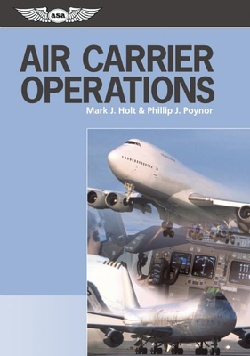 Air Carrier Operations - Holt, Mark J, and Poynor, Phillip J, J.D.