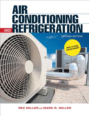 Air Conditioning and Refrigeration, Second Edition - Miller, Rex, and Miller, Mark R
