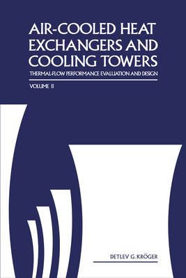 Air-Cooled Heat Exchangers and Cooling Towers: Thermal-Flow Performance Evaluation and Design, Vol. 2 - Kroger, Detlev