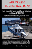 AIR CRASH INVESTIGATIONS - Rapid Descent Into Terrain Island Express Helicopters Inc. Sikorsky S-76B, N72EX: The death of retired basketball player Kobe Bryant