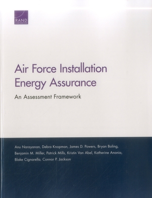 Air Force Installation Energy Assurance: An Assessment Framework - Narayanan, Anu, and Knopman, Debra, and Powers, James D
