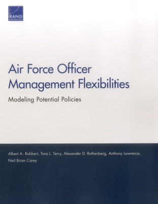 Air Force Officer Management Flexibilities: Modeling Potential Policies - Robbert, Albert A, and Terry, Tara L, and Rothenberg, Alexander D