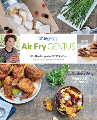 Air Fry Genius: 100+ New Recipes for Every Air Fryer - Laurence, Meredith