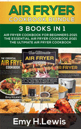 Air Fryer Cookbook Bundle 3 Books in 1: Air Fryer Cookbook for Beginners 2021 the Essential Air Fryer Cookbook 2021 the Ultimate Air Fryer Cookbook