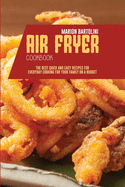 Air Fryer Cookbook: The Best Quick and Easy Recipes for Everyday Cooking for Your Family on a Budget