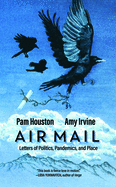 Air Mail: Letters of Politics, Pandemics, and Place