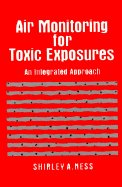 Air Monitoring for Toxic Exposures: An Integrated Approach