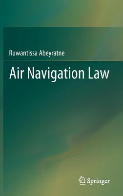 Air Navigation Law - Abeyratne, Ruwantissa