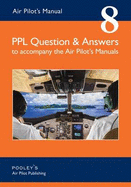 Air Pilot's Manual  PPL Question & Answers to Accompany the Air Pilot's Manuals: PPL Question & Answers to accompany the Air Pilot's Manuals - Hughes, Helena, and Daljeet, Gill