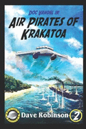 Air Pirates of Krakatoa: A Doc Vandal Adventure