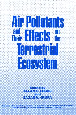 Air Pollutants and Their Effects on the Terrestrial Ecosystem - Legge, Allan H (Editor), and Krupa, Sagar V (Editor)