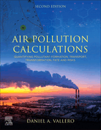 Air Pollution Calculations: Quantifying Pollutant Formation, Transport, Transformation, Fate and Risks