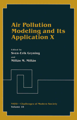 Air Pollution Modeling and Its Application X - Millan, Millan M, and North Atlantic Treaty Organization, and NATO/Ccms International Technical Meeting on Air Pollution...