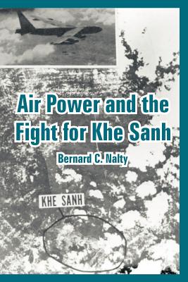 Air Power and the Fight for Khe Sanh - Nalty, Bernard C