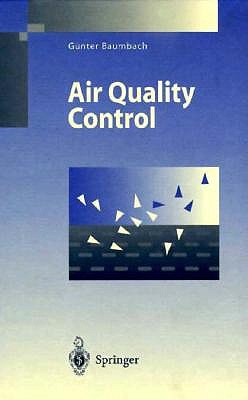 Air Quality Control: Formation and Sources, Dispersion, Characteristics and Impact of Air Pollutants Measuring Methods, Techniques for Reduction of Emissions and Regulations for Air Quality Control - Grubinger-Rhodes, C (Translated by), and Baumbach, G