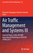 Air Traffic Management and Systems III: Selected Papers of the 5th ENRI International Workshop on ATM/CNS (EIWAC2017)