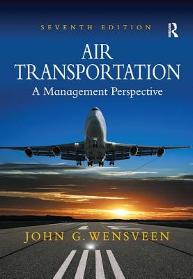 Air Transportation: A Management Perspective - Wensveen, John