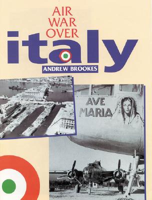 Air War Over Italy - Brookes, Andrew