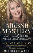 Airbnb Success Blueprint: How to Earn $100K+ While Keeping Your Sanity