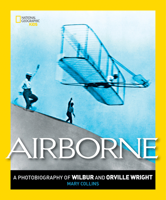 Airborne: A Photobiography of Wilbur and Orville Wright - Collins, Mary