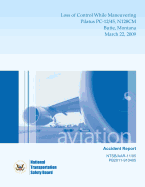 Aircraft Accident Report: Loss of Control While Maneuvering Pilatus PC-12/45, N128cm Butte, Montana March 22, 2009