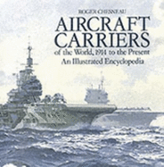 Aircraft Carriers of the World: 1914 to the Present: An Illustrated Encyclopedia