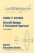 Aircraft Design - Raymer, Daniel, and Przemieniecki, J S (Foreword by)