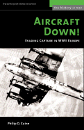 Aircraft Down: Evading Capture in WWII Europe