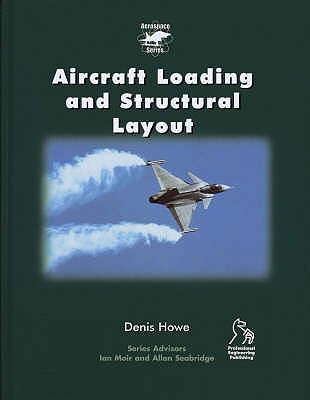 Aircraft Loading and Structural Layout - Howe, Denis, and Moir, Ian (Series edited by), and Seabridge, Allan (Series edited by)