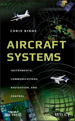 Aircraft Systems: Instruments, Communications, Navigation, and Control - Binns, Chris