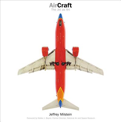 Aircraft: The Jet as Art - Milstein, Jeffrey