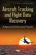 Aircraft Tracking & Flight Data Recovery: Background & Enhancement Proposals