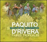 Aires Tropicales - Paquito D'rivera/Quinteto Cimarron