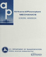 Airframe and Powerplant Mechanics General Handbook (Including Index): AC 65-9a