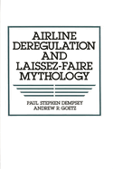 Airline Deregulation and Laissez-Faire Mythology