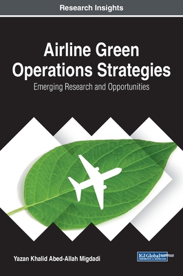 Airline Green Operations Strategies: Emerging Research and Opportunities - Migdadi, Yazan Khalid Abed-Allah