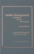 Airline Management: Strategies for the 21st Century - Dempsey, Paul Stephen, and Gesell, Laurence E