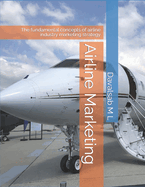 Airline Marketing: The fundamental concepts of airline industry marketing strategy