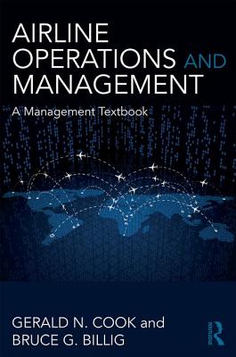 Airline Operations and Management: A Management Textbook - Cook, Gerald N., and Billig, Bruce G.