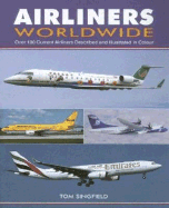 Airliners Worldwide: Over 100 Current Airliners Described and Illustrated in Colour