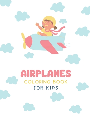 Airplanes Coloring Book for Kids: "Take Flight with this Exciting Coloring Book!" - Present, Ceslin